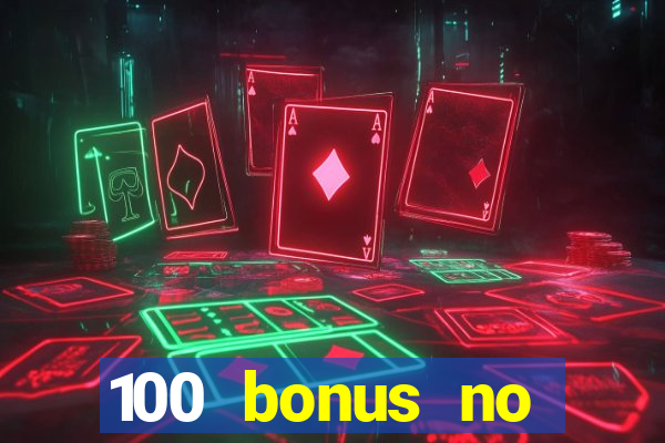 100 bonus no deposit casino