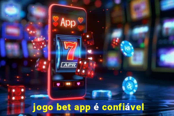 jogo bet app é confiável