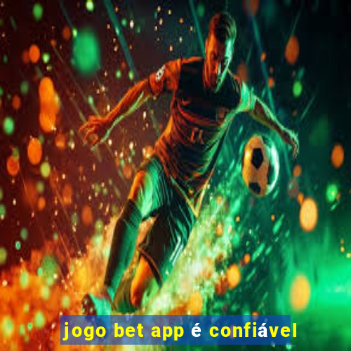 jogo bet app é confiável