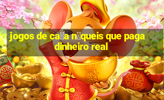 jogos de ca莽a n铆queis que paga dinheiro real