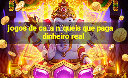 jogos de ca莽a n铆queis que paga dinheiro real