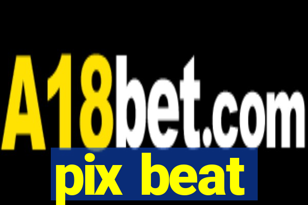 pix beat