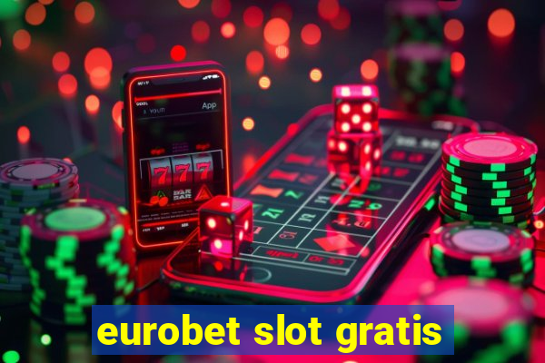 eurobet slot gratis