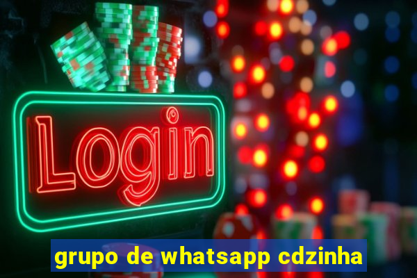 grupo de whatsapp cdzinha