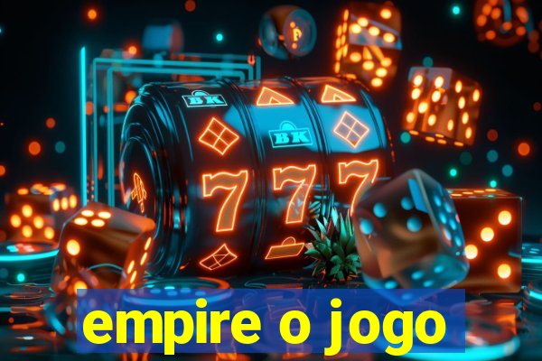 empire o jogo