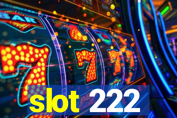 slot 222