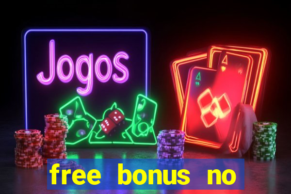 free bonus no deposit casinos