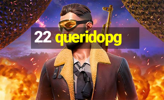 22 queridopg