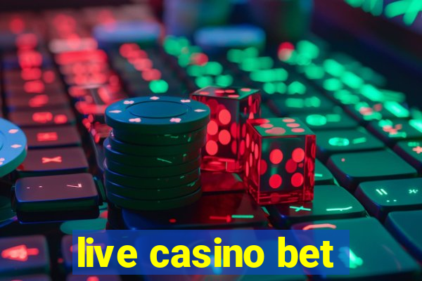 live casino bet