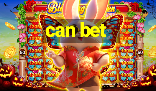 can bet