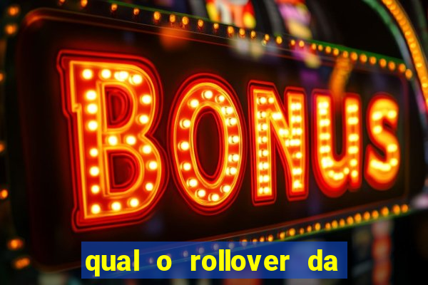 qual o rollover da estrela bet