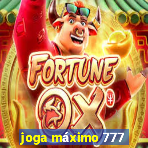 joga máximo 777