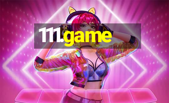 111.game