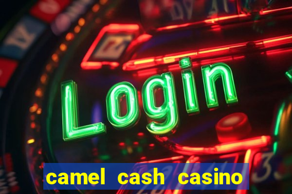 camel cash casino - slots 777