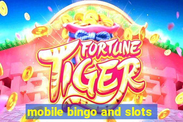 mobile bingo and slots