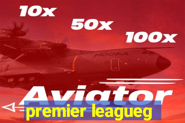 premier leagueg