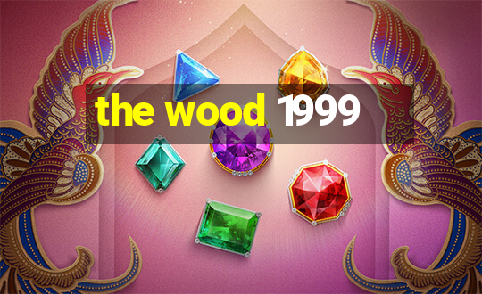 the wood 1999