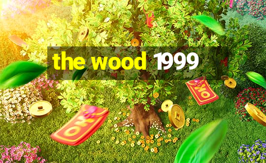 the wood 1999