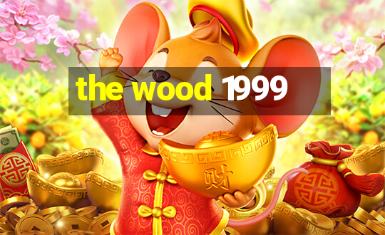 the wood 1999