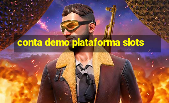 conta demo plataforma slots