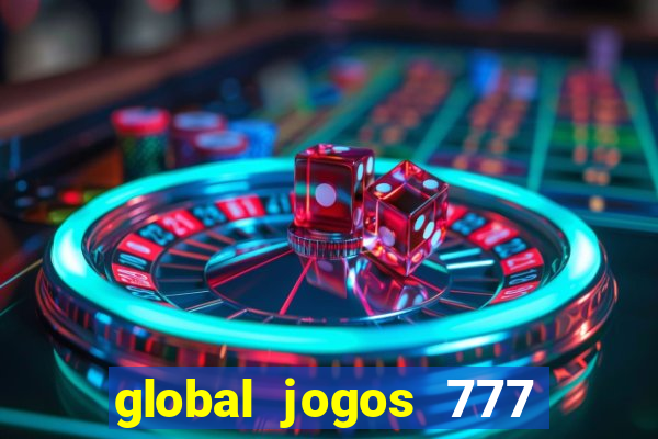 global jogos 777 é confiável