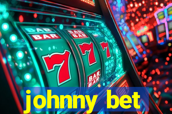 johnny bet