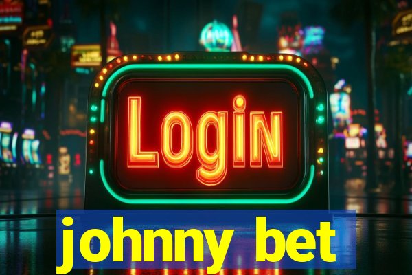 johnny bet