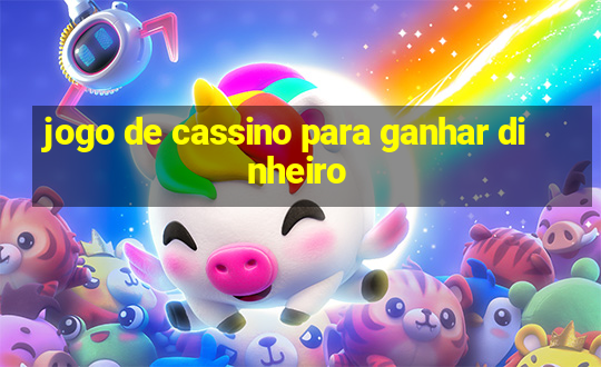 jogo de cassino para ganhar dinheiro