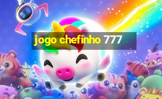 jogo chefinho 777