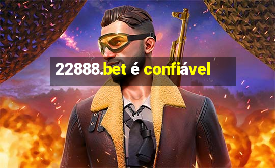 22888.bet é confiável