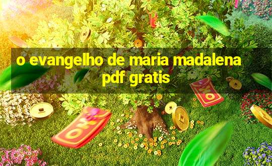 o evangelho de maria madalena pdf gratis