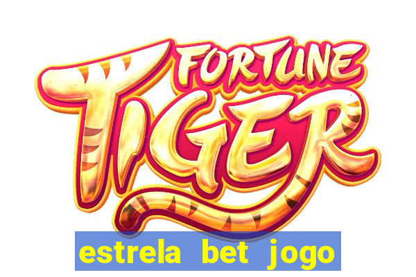 estrela bet jogo de aposta