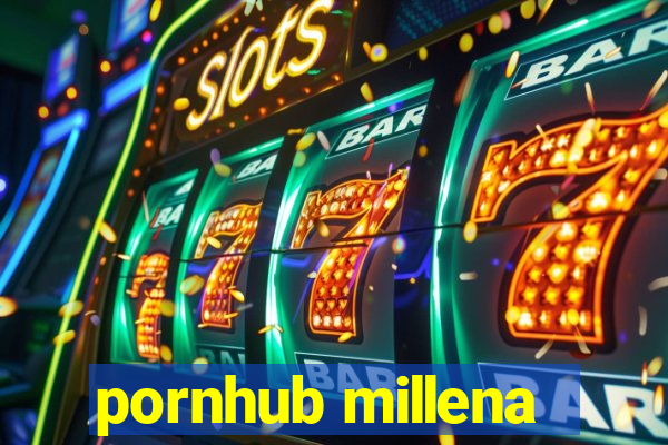 pornhub millena