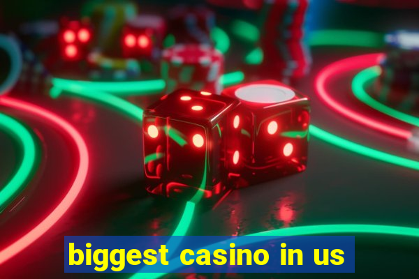 biggest casino in us