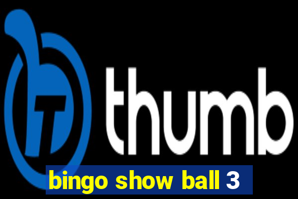 bingo show ball 3