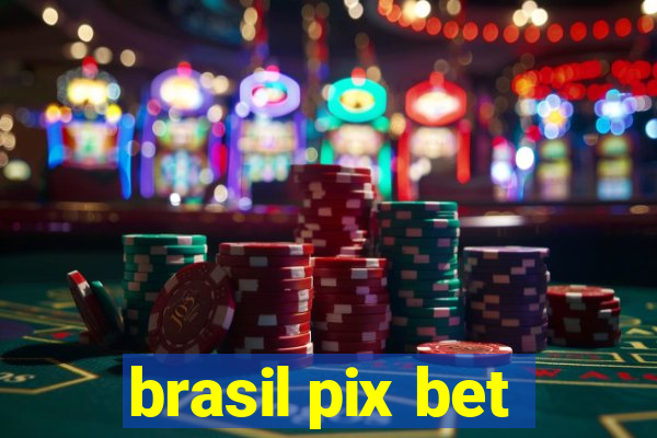 brasil pix bet