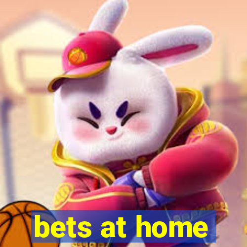 bets at home