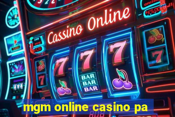 mgm online casino pa