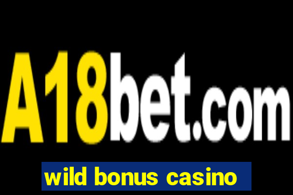 wild bonus casino