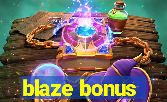 blaze bonus