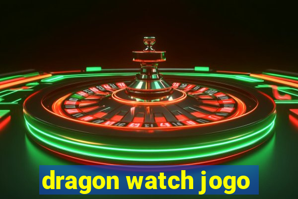 dragon watch jogo