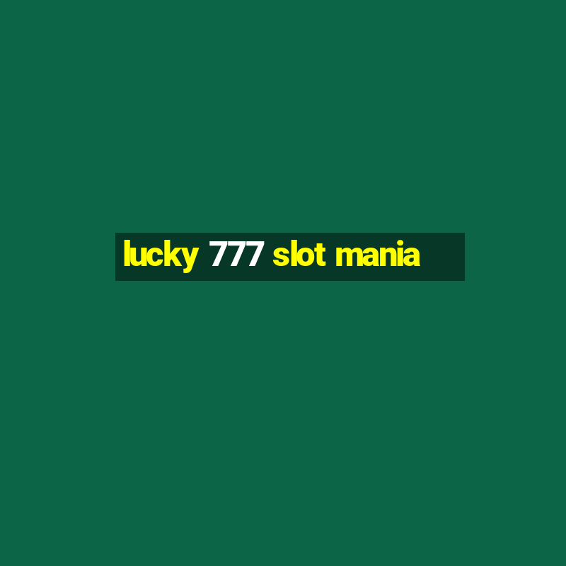 lucky 777 slot mania