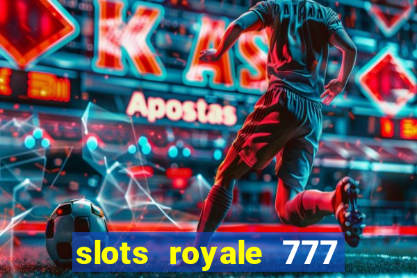 slots royale 777 vegas casino