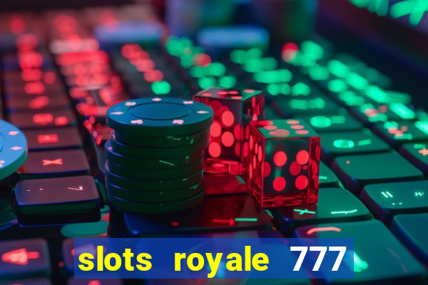 slots royale 777 vegas casino