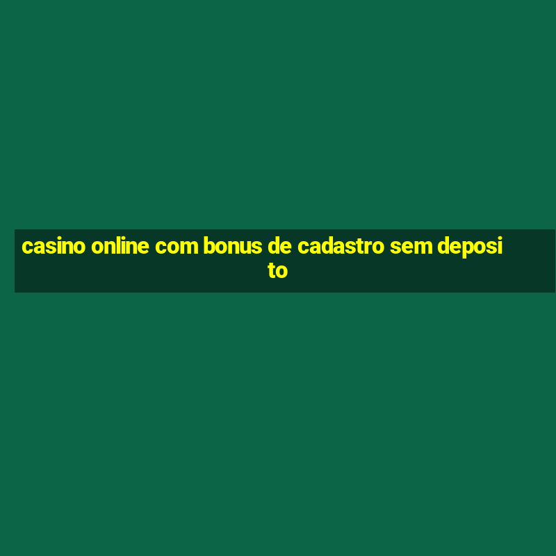 casino online com bonus de cadastro sem deposito