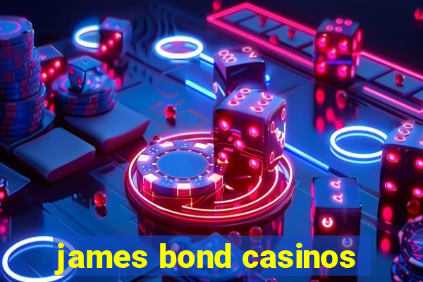 james bond casinos