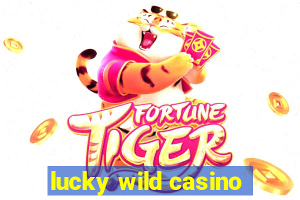 lucky wild casino