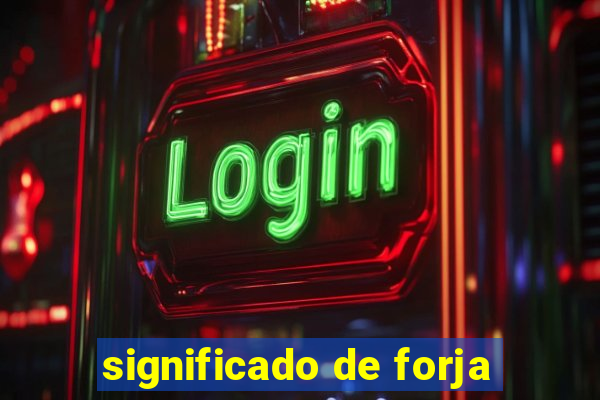 significado de forja