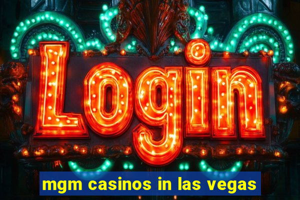 mgm casinos in las vegas