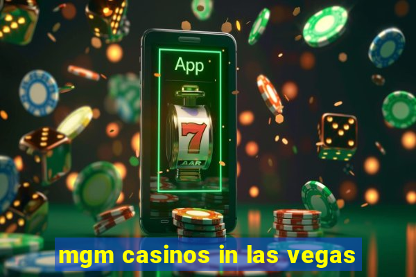 mgm casinos in las vegas